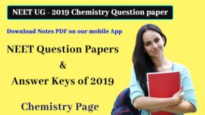 Read more about the article NEET Chemistry Exam 2019 year Question Papers and Answer keys
