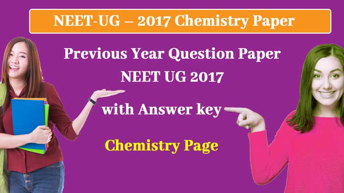 You are currently viewing NEET UG – 2017 Chemistry Question Paper with Answer Keys