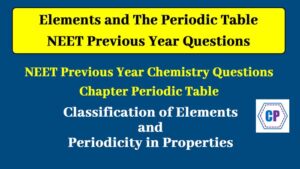 Read more about the article Previous Year Chemistry NEET Questions Classification of Elements and Periodicity in Properties