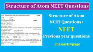 Read more about the article Structure of Atom NEET Questions : NEET Previous year questions